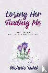 Rohlf, Michelle - Losing Her, Finding Me