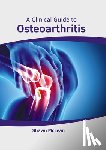  - A Clinical Guide to Osteoarthritis