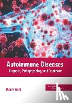 Ward, Marcy - Autoimmune Diseases: Diagnosis, Pathophysiology and Treatment