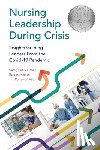 Reilly, Carolyn, Kaplan, Barbara, Porter-O'Grady, Tim - Nursing Leadership During Crisis
