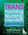 Rodriguez, Christine - TRANSforming Nursing Education