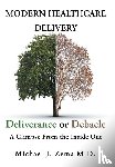Zema, Michael J - Modern Healthcare Delivery, Deliverance or Debacle