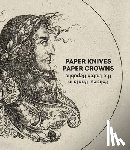 - Paper Knives, Paper Crowns: Political Prints in the Dutch Republic