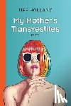 Holland Tiff - My Mother's Transvestites