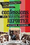 Schwartz, Matthew - Confessions of an Investigative Reporter