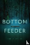 Davison, James A - Bottom Feeder