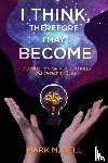 Bell, Mark M - I Think, Therefore I May Become