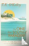 O'Kelley, T X - The One Just South of Paradise