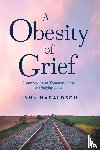 Haraldson, Lynn - Haraldson, L: Obesity of Grief