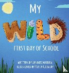 Mathew, Dennis - My WILD First Day of School