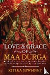 Sawhney, Ritika - Love and Grace of Maa Durga