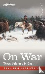 Clausewitz, Carl Von - On War (Three Volumes in One)