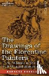 Berenson, Bernard - The Drawings of the Florentine Painters (Three Volumes in One): Classified, Criticised, and Studied as Documents in the History and Appreciation of Tu