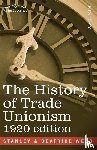 Webb, Sidney, Webb, Beatrice - The History of Trade Unionism