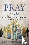 Hunter-Kilmer, Meg - Pray for Us: 75 Saints Who Sinned, Suffered, and Struggled on Their Way to Holiness