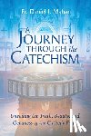 Mahan, Fr Daniel J. - A Journey Through the Catechism: Unveiling the Truth, Beauty, and Goodness of the Catholic Faith