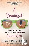 Johnson, Maria Morera - A Beautiful Second ACT: Saints and Soul Sisters Who Taught Me to (Be a Badass) Age with Grace