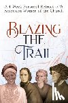 Wright, Vinita Hampton - Blazing the Trail: A 4-Week Personal Retreat with American Women of the Church (St. Elizabeth Ann Seton, St. Frances Xavier Cabrini, Dorothy Day, Sr.