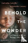 Cavadini, Catherine - Behold the Wonder: The Coming of Christ Through Mary's Eyes