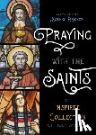 Koenig-Bricker, Woodeene - Praying with the Saints: An Inspired Collection of Holy Wisdom