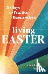 Fanucci, Laura Kelly - Living Easter - 50 Days to Practice Resurrection Joy: A Catholic Easter Devotional for Adults Full Color, Hardcover