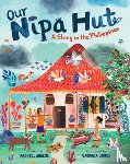 Abalos, Rachell - Our Nipa Hut: A Story in the Philippines