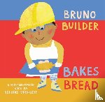 Verhoeff, Nelleke - Bruno Builder Bakes Bread