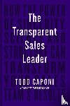 Caponi, Todd - The Transparent Sales Leader