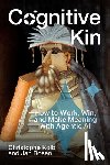 Kolb, Christophe - Cognitive Kin: How to Work, Win, and Make Meaning with Agentic AI