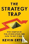 Ertell, Kevin - The Strategy Trap: Why Companies Fail at Execution and How to Get It Right