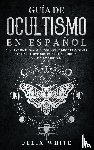White, Felix - Guia de Ocultismo en Espanol