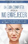 Romero, Chris M - La Guia Completa para No Envejecer