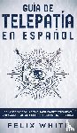 White, Felix - Guia de Telepatia en Espanol