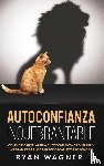 Wagner, Ryan - Autoconfianza Inquebrantable