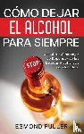 Fuller, Esmond - Como Dejar el Alcohol para Siempre