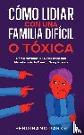 Parks, Ferdinand - Como Lidiar con una Familia Dificil o Toxica