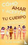 Harris, Alan - Como Amar y Aceptar tu Cuerpo