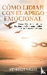 Willis, Benedict - Como Lidiar con el Apego Emocional