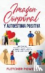 Powers, Fletcher - Imagen Corporal y Autoestima Positiva