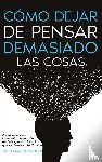 Chandler, Tristram - Cómo Dejar de Pensar Demasiado las Cosas
