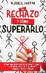 Castro, Russell - El Rechazo y Cómo Superarlo