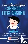 Harrett, Daniel J. - Cómo Decirle Adiós al Cansancio y la Fatiga Constante