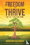 Gallagher, Kathleen - Freedom to Thrive