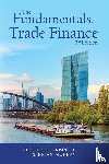 Greco, Ph D Joseph F, Murray, Brian - The Fundamentals of Trade Finance, 3rd Edition