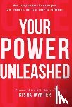 Wynter, Kisha - Your Power Unleashed: How Savvy Women Use Courage to Get Promoted, Get Paid, and Find Fulfillment