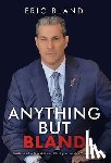 Bland, Eric - Anything But Bland: Moxie, Murdaugh, and Making Life Happen on Your Own Terms