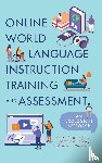 King Ramirez, Carmen, Lafford, Barbara A., Wermers, James E. - Online World Language Instruction Training and Assessment