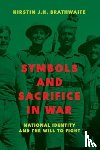 Brathwaite, Kirstin J.H. - Symbols and Sacrifice in War