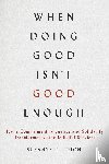 Toton, Suzanne C. - When Doing Good Isn't Good Enough