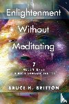 Britton, Bruce K - Enlightenment Without Meditating